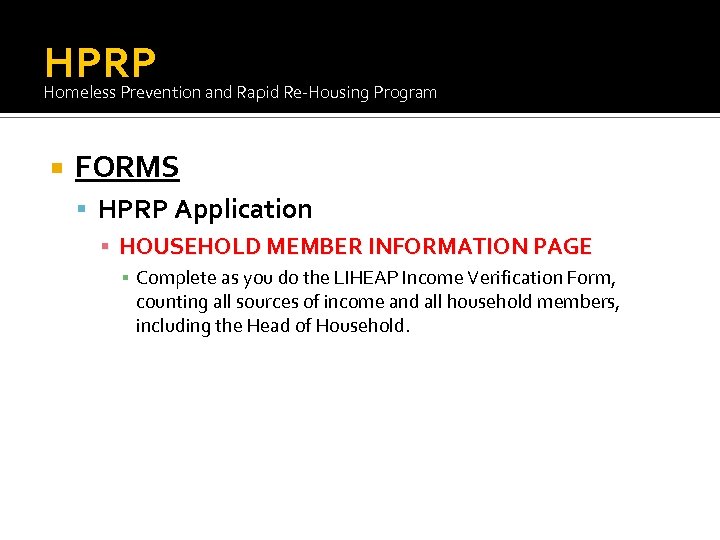 HPRP Homeless Prevention and Rapid Re-Housing Program FORMS HPRP Application ▪ HOUSEHOLD MEMBER INFORMATION