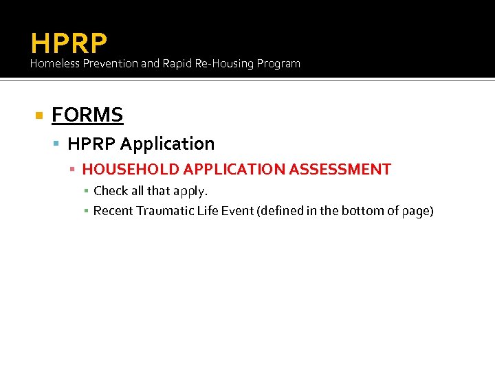 HPRP Homeless Prevention and Rapid Re-Housing Program FORMS HPRP Application ▪ HOUSEHOLD APPLICATION ASSESSMENT