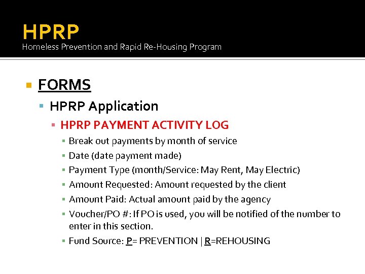 HPRP Homeless Prevention and Rapid Re-Housing Program FORMS HPRP Application ▪ HPRP PAYMENT ACTIVITY