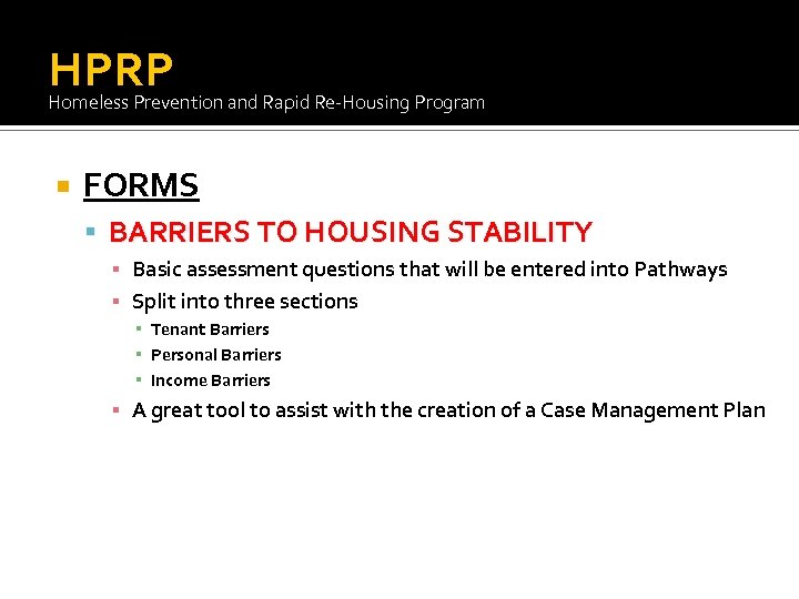 HPRP Homeless Prevention and Rapid Re-Housing Program FORMS BARRIERS TO HOUSING STABILITY ▪ Basic