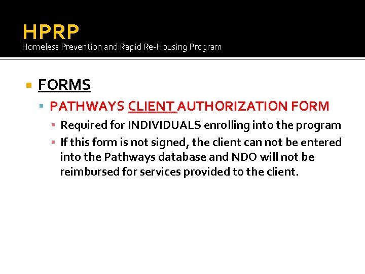 HPRP Homeless Prevention and Rapid Re-Housing Program FORMS PATHWAYS CLIENT AUTHORIZATION FORM ▪ Required