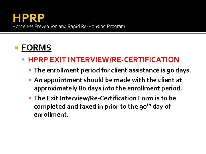 HPRP Homeless Prevention and Rapid Re-Housing Program FORMS HPRP EXIT INTERVIEW/RE-CERTIFICATION ▪ The enrollment