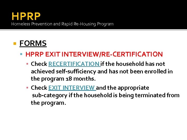 HPRP Homeless Prevention and Rapid Re-Housing Program FORMS HPRP EXIT INTERVIEW/RE-CERTIFICATION ▪ Check RECERTIFICATION