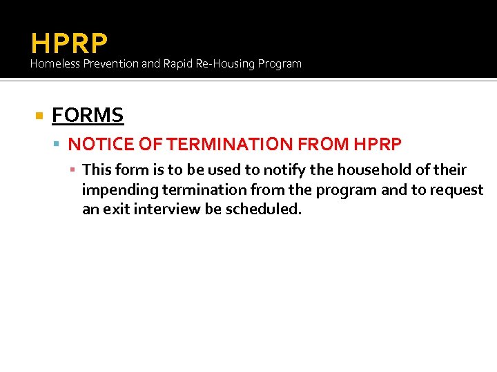 HPRP Homeless Prevention and Rapid Re-Housing Program FORMS NOTICE OF TERMINATION FROM HPRP ▪