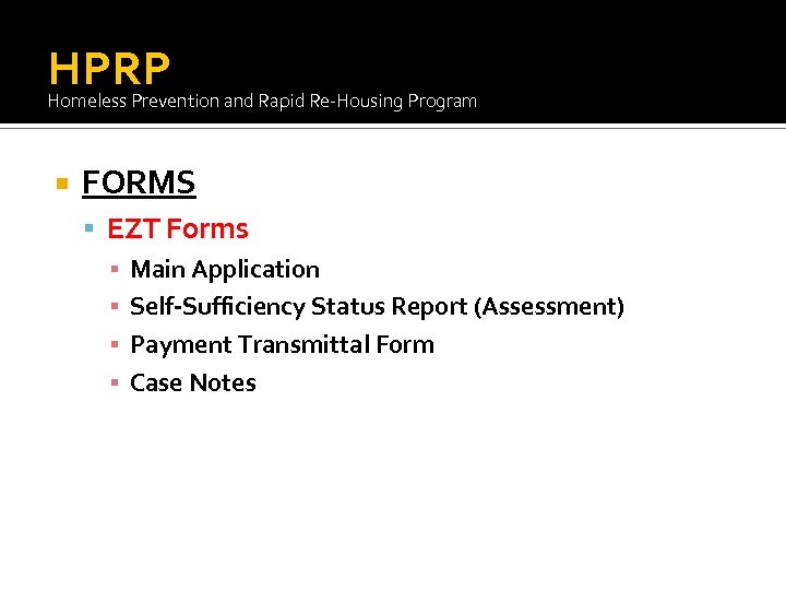 HPRP Homeless Prevention and Rapid Re-Housing Program FORMS EZT Forms ▪ Main Application ▪