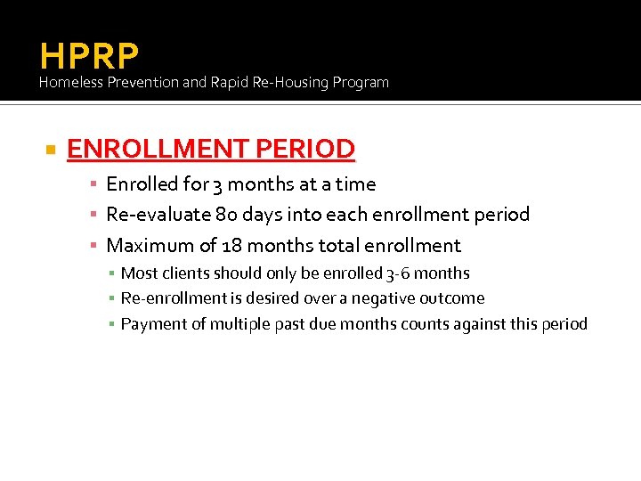 HPRP Homeless Prevention and Rapid Re-Housing Program ENROLLMENT PERIOD ▪ Enrolled for 3 months