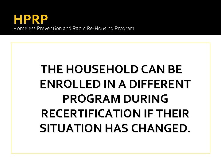 HPRP Homeless Prevention and Rapid Re-Housing Program THE HOUSEHOLD CAN BE ENROLLED IN A