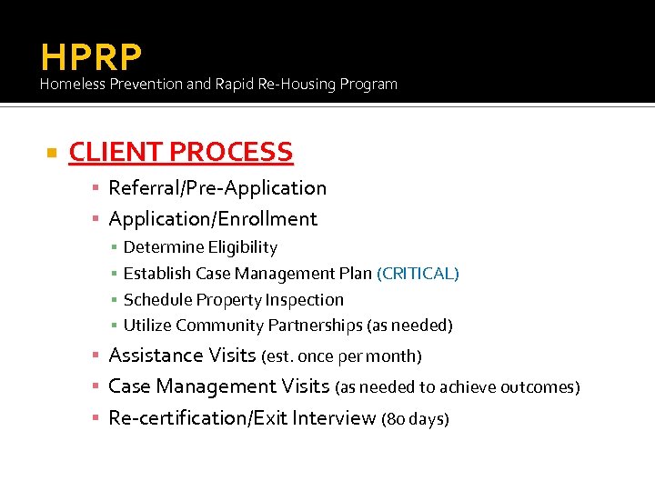 HPRP Homeless Prevention and Rapid Re-Housing Program CLIENT PROCESS ▪ Referral/Pre-Application ▪ Application/Enrollment ▪