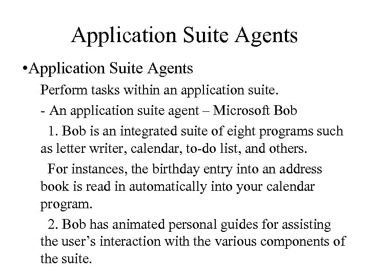 Application Suite Agents • Application Suite Agents Perform tasks within an application suite. -