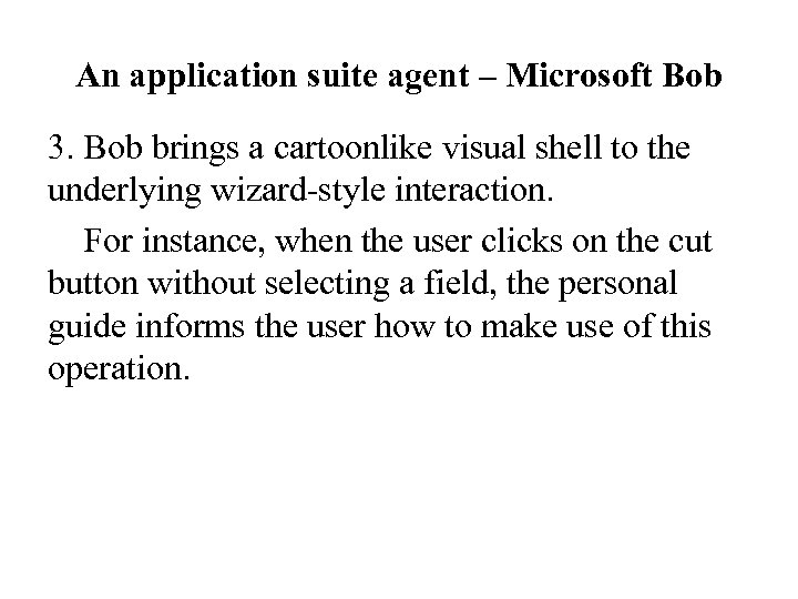 An application suite agent – Microsoft Bob 3. Bob brings a cartoonlike visual shell