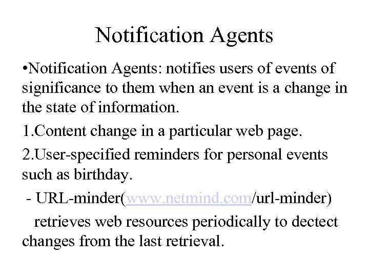 Notification Agents • Notification Agents: notifies users of events of significance to them when