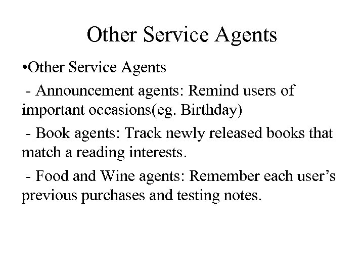 Other Service Agents • Other Service Agents - Announcement agents: Remind users of important