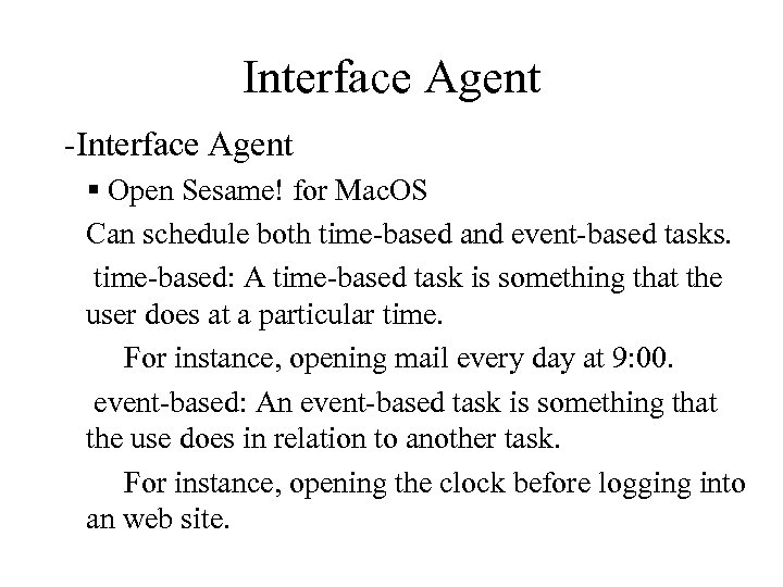 Interface Agent -Interface Agent § Open Sesame! for Mac. OS Can schedule both time-based