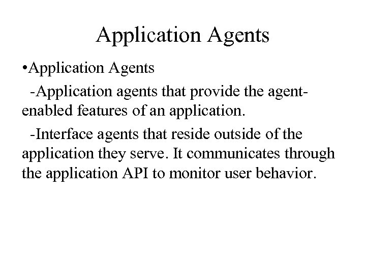 Application Agents • Application Agents -Application agents that provide the agentenabled features of an