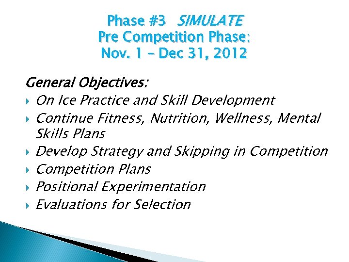 Phase #3 SIMULATE Pre Competition Phase: Nov. 1 – Dec 31, 2012 General Objectives: