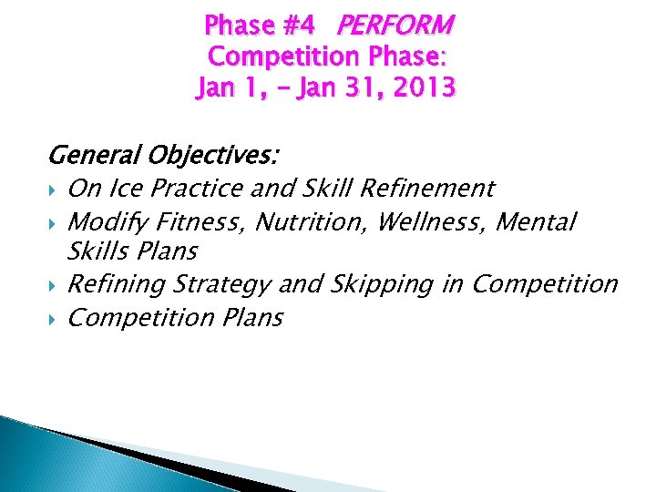 Phase #4 PERFORM Competition Phase: Jan 1, - Jan 31, 2013 General Objectives: On