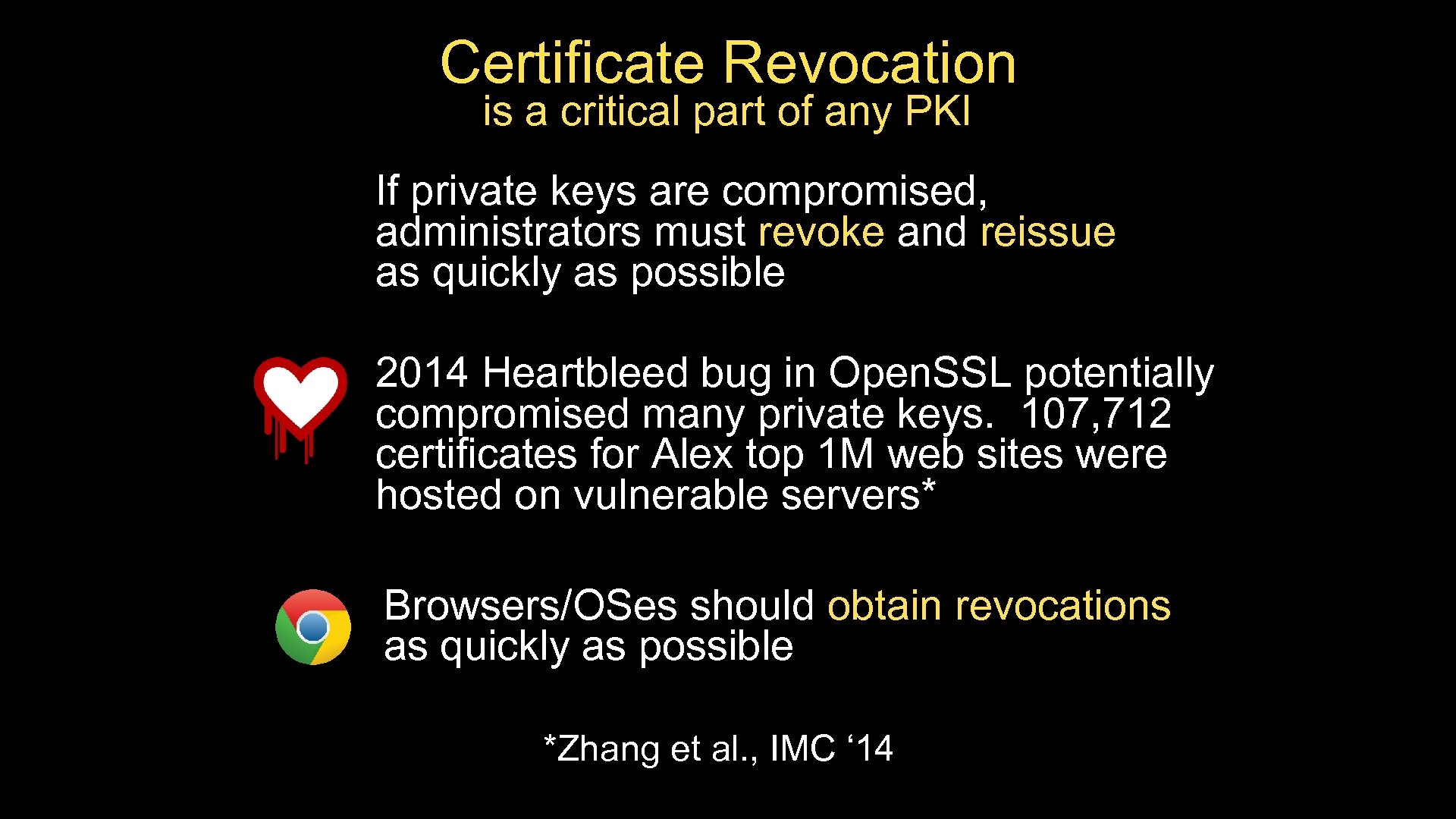 Certificate Revocation is a critical part of any PKI If private keys are compromised,