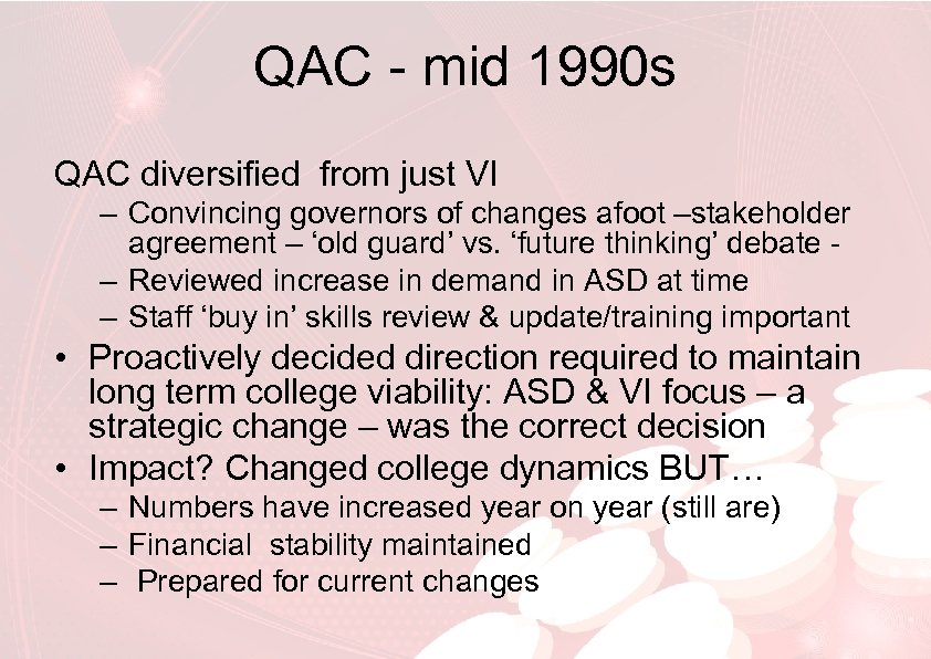 QAC - mid 1990 s QAC diversified from just VI – Convincing governors of
