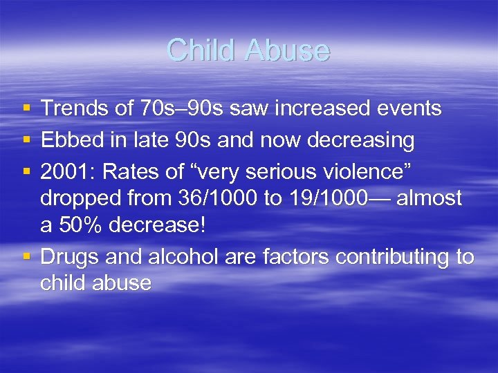 Child Abuse § § § Trends of 70 s– 90 s saw increased events