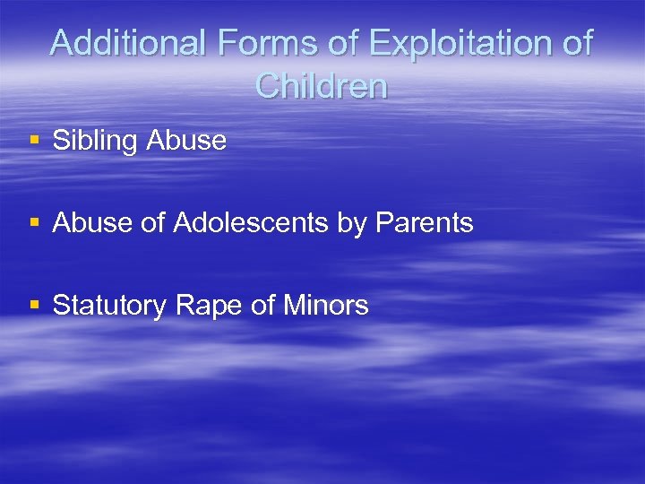 Additional Forms of Exploitation of Children § Sibling Abuse § Abuse of Adolescents by