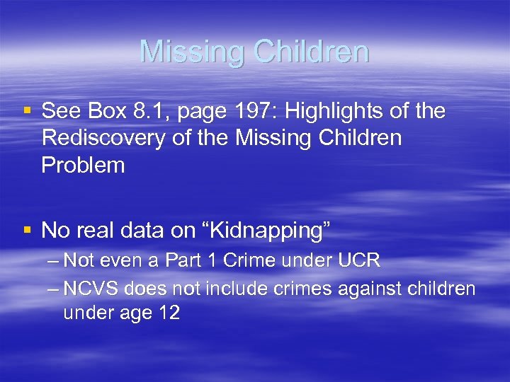Missing Children § See Box 8. 1, page 197: Highlights of the Rediscovery of