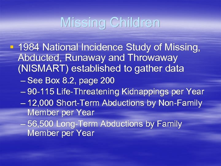 Missing Children § 1984 National Incidence Study of Missing, Abducted, Runaway and Throwaway (NISMART)