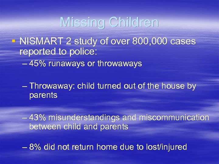 Missing Children § NISMART 2 study of over 800, 000 cases reported to police: