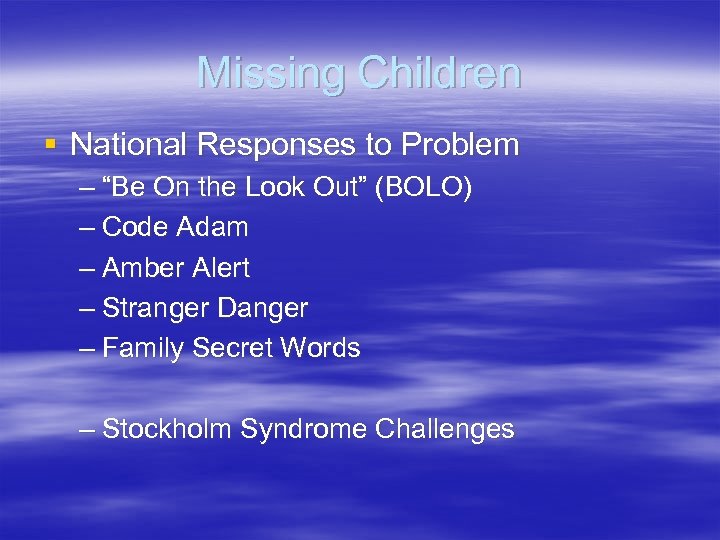 Missing Children § National Responses to Problem – “Be On the Look Out” (BOLO)