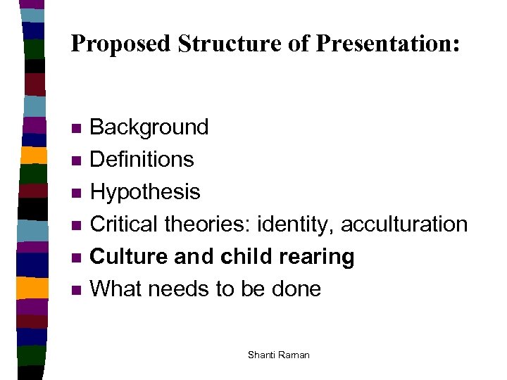 Proposed Structure of Presentation: n n n Background Definitions Hypothesis Critical theories: identity, acculturation