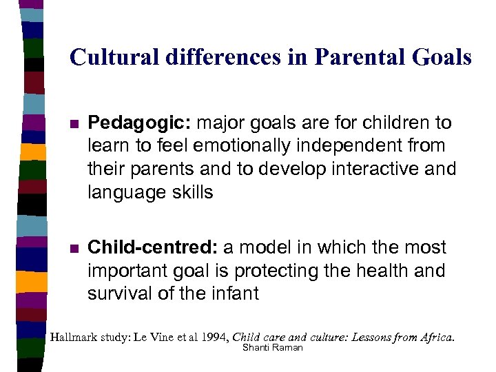 Cultural differences in Parental Goals n Pedagogic: major goals are for children to learn