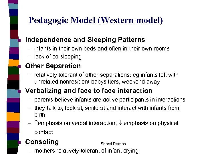 Pedagogic Model (Western model) n Independence and Sleeping Patterns – infants in their own