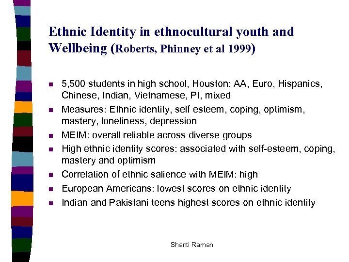 Ethnic Identity in ethnocultural youth and Wellbeing (Roberts, Phinney et al 1999) n n