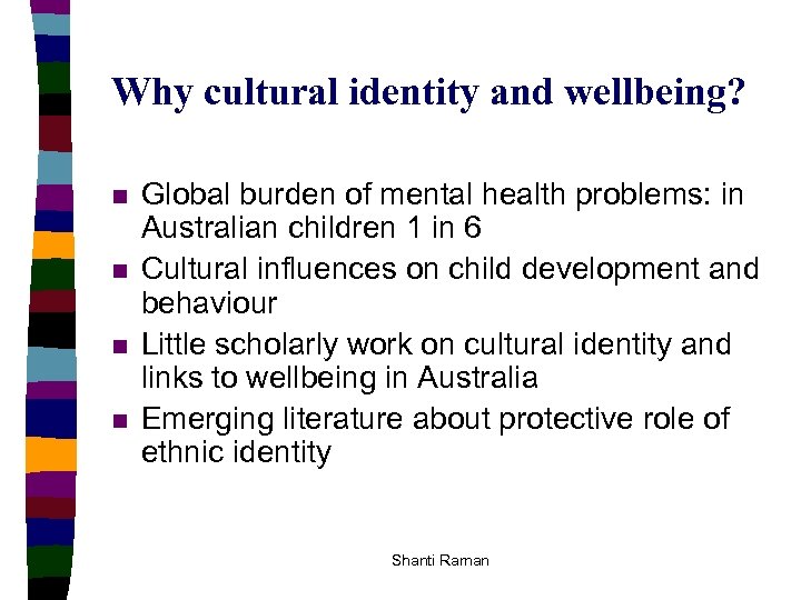 Why cultural identity and wellbeing? n n Global burden of mental health problems: in