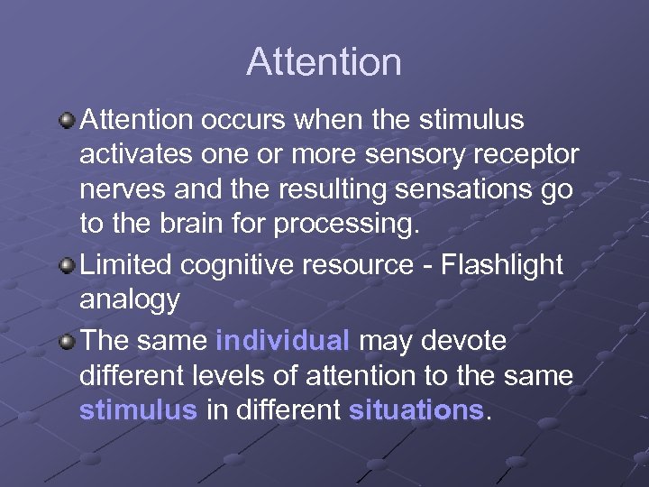 Attention occurs when the stimulus activates one or more sensory receptor nerves and the