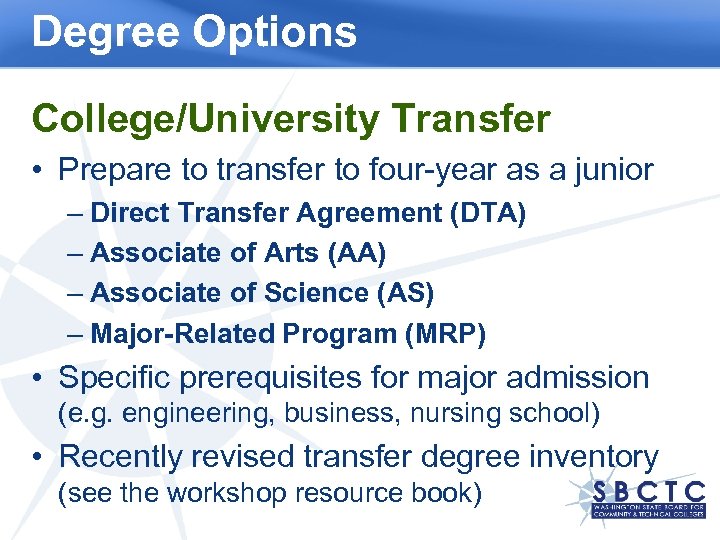 Degree Options College/University Transfer • Prepare to transfer to four-year as a junior –