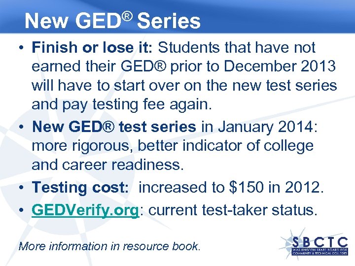 New ® Series GED • Finish or lose it: Students that have not earned