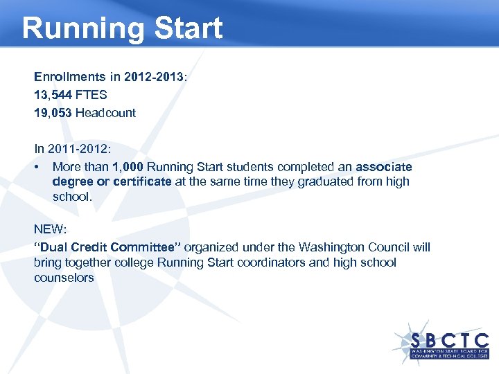 Running Start Enrollments in 2012 -2013: 13, 544 FTES 19, 053 Headcount In 2011