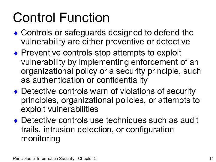 Control Function ¨ Controls or safeguards designed to defend the vulnerability are either preventive