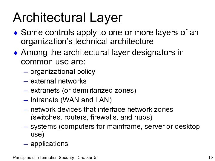 Architectural Layer ¨ Some controls apply to one or more layers of an organization’s