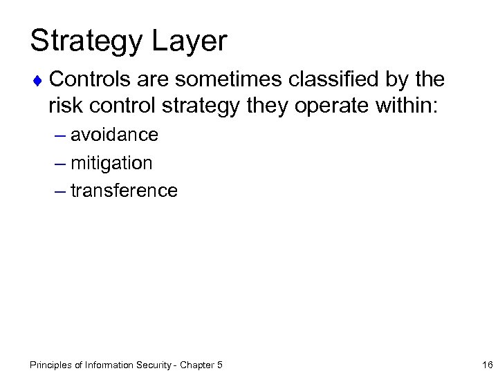Strategy Layer ¨ Controls are sometimes classified by the risk control strategy they operate