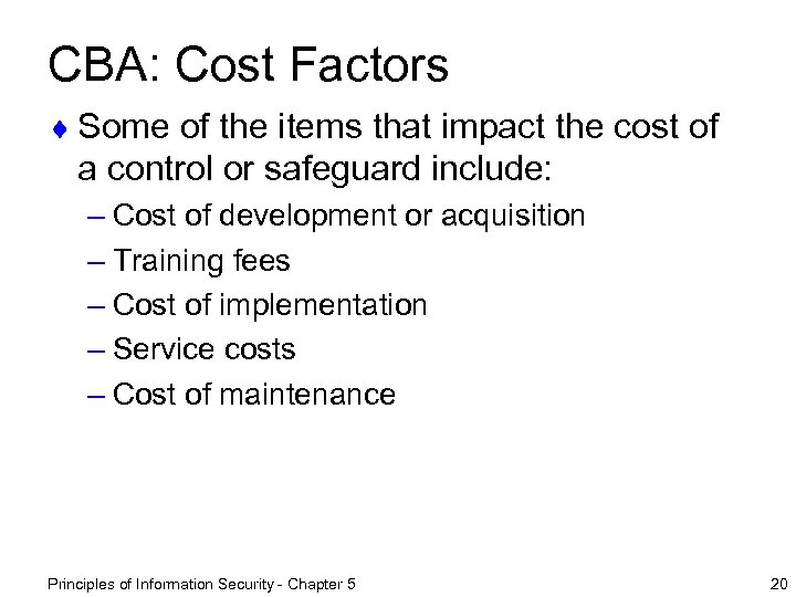 CBA: Cost Factors ¨ Some of the items that impact the cost of a
