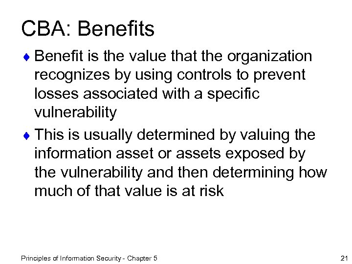 CBA: Benefits ¨ Benefit is the value that the organization recognizes by using controls