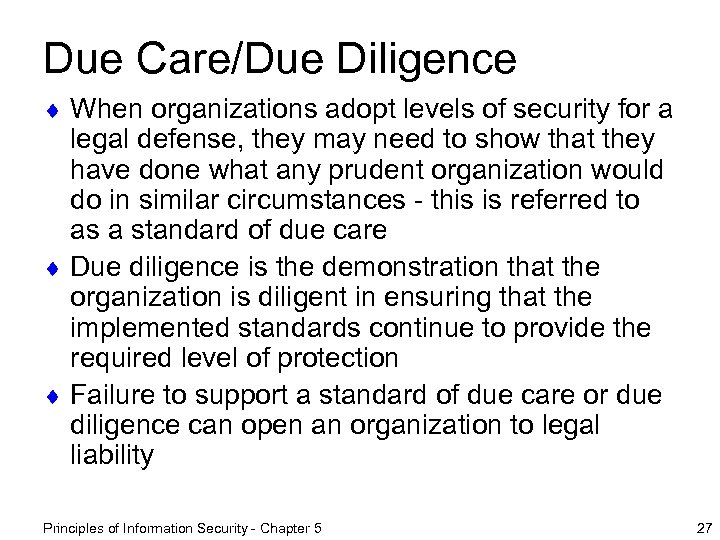 Due Care/Due Diligence ¨ When organizations adopt levels of security for a legal defense,