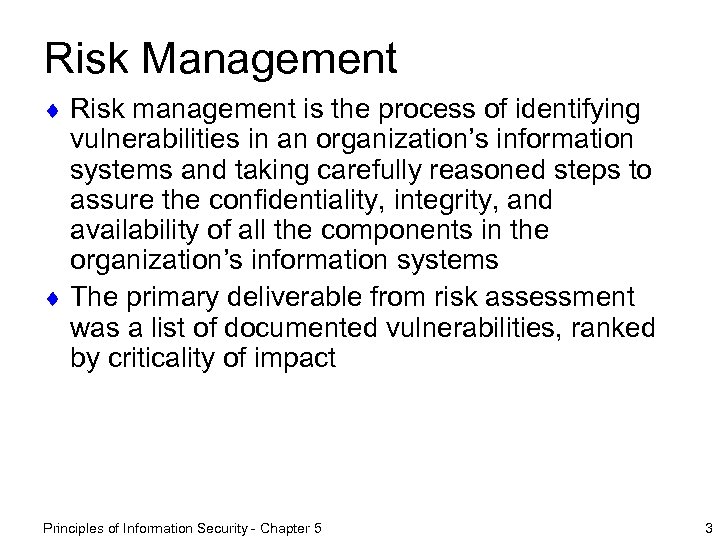 Risk Management ¨ Risk management is the process of identifying vulnerabilities in an organization’s