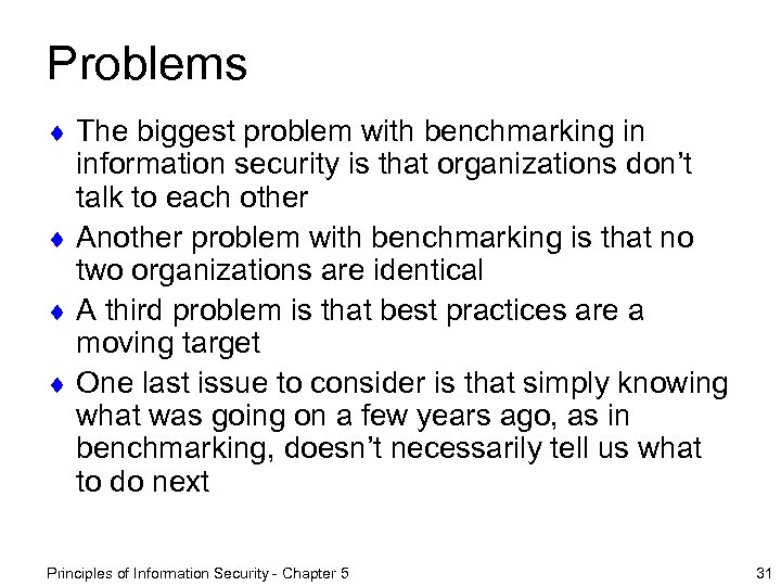 Problems ¨ The biggest problem with benchmarking in information security is that organizations don’t