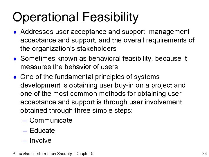 Operational Feasibility ¨ Addresses user acceptance and support, management acceptance and support, and the