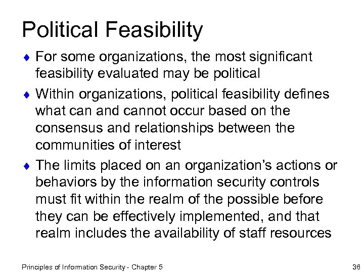 Political Feasibility ¨ For some organizations, the most significant feasibility evaluated may be political
