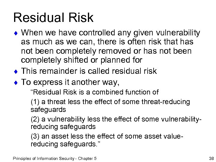 Residual Risk ¨ When we have controlled any given vulnerability as much as we