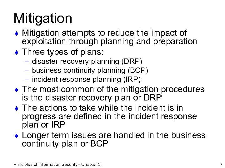 Mitigation ¨ Mitigation attempts to reduce the impact of exploitation through planning and preparation
