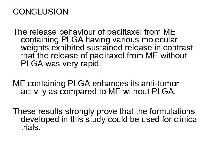 CONCLUSION The release behaviour of paclitaxel from ME containing PLGA having various molecular weights